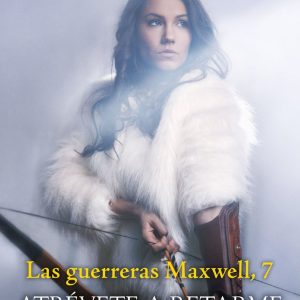 LAS GUERRERAS MAXWELL VII ATREVETE A RETARME