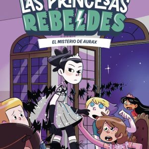 LAS PRINCESAS REBELDES 5 EL MISTERIO DE AURAX