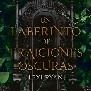 UN LABERINTO DE TRAICIONES OSCURAS