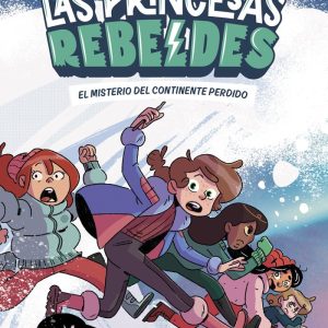 LAS PRINCESAS REBELDES 6 EL MISTERIO DEL CONTINENTE PERDIDO