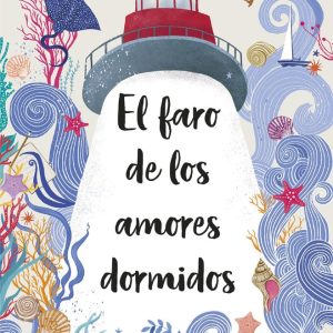 EL FARO DE LOS AMORES DORMIDOS