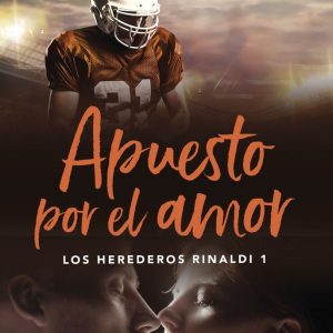 APUESTO POR EL AMOR (LOS HEREDEROS RINALDI 1)
