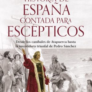 HISTORIA DE ESPA?A CONTADA PARA ESCEPTICOS