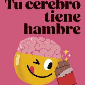 TU CEREBRO TIENE HAMBRE