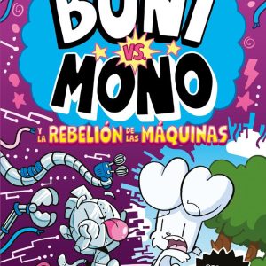 BONI VS MONO 6 BONI VS MONO Y LA REBELION DE LAS MAQUINAS
