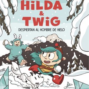 HILDA & TWIG 2 HILDA Y TWIG DESPIERTAN AL HOMBRE DE HIELO