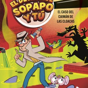 EL DETECTIVE SOPAPO Y TU 5 EL CASO DEL CAIMAN DE LAS CLOACAS