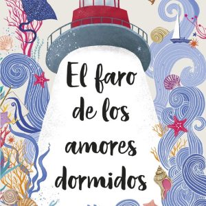 EL FARO DE LOS AMORES DORMIDOS