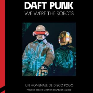 DAFT PUNK WE WERE THE ROBOTS
