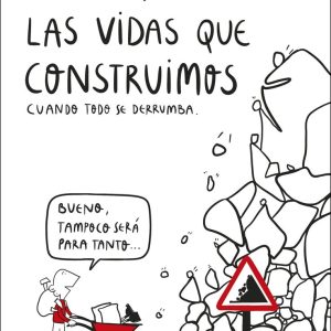 LAS VIDAS QUE CONSTRUIMOS CUANDO TODO SE DERRUMBA