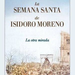 SEMANA SANTA DE ISIDORO MORENO,LA