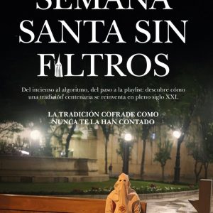 SEMANA SANTA SIN FILTROS