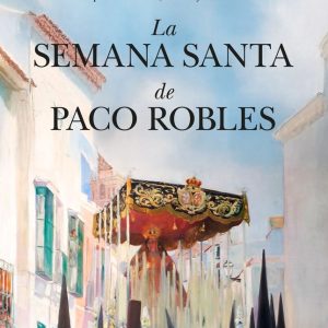 SEMANA SANTA DE PACO ROBLES,LA