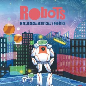 ROBOTS INTELIGENCIA ARTIFICIAL Y ROBOTICA