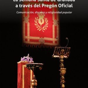 SEMANA SANTA DE GRANADA A TRAVES DEL PREGON OFICIAL COMUNIC