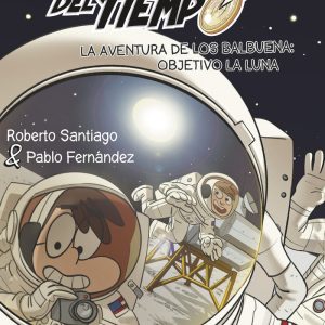 FORASTEROS DEL TIEMPO 12 AVENTURA BALBUENA OBJETIVO LA LUNA