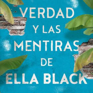 VERDAD Y LAS MENTIRAS DE ELLA BLACK,LA