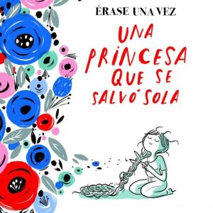 ERASE UNA VEZ UNA PRINCESA QUE SE SALVO SOLA