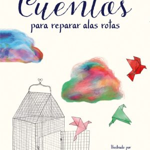 CUENTOS PARA REPARAR ALAS ROTAS