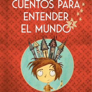 CUENTOS PARA ENTENDER EL MUNDO 2