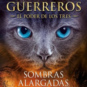 SOMBRAS ALARGADAS (LOS GATOS GUERREROS EL PODER DE LOS TR