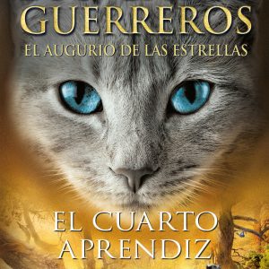 EL CUARTO APRENDIZ (LOS GATOS GUERREROS EL AUGURIO DE LAS E