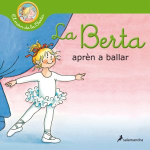 LA BERTA APREN A BALLAR (EL MON DE LA BERTA)
