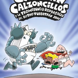 EL CAPITAN CALZONCILLOS Y LA TREMEBUNDA REPRESALIA DEL RETRE