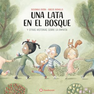UNA LATA EN EL BOSQUE HISTORIAS SOBRE LA EMPATIA