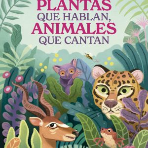 PLANTAS QUE HABLAN ANIMALES QUE CANTAN