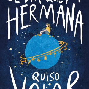 EL DIA QUE MI HERMANA QUISO VOLAR