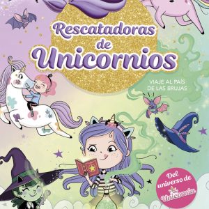 RESCATADORAS DE UNICORNIOS 3 VIAJE AL PAIS DE LAS BRUJAS