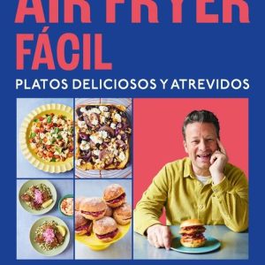AIR FRYER FACIL PLATOS DELICIOSOS Y ATREVIDOS