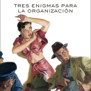 TRES ENIGMAS PARA LA ORGANIZACION