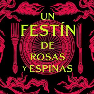 UN FESTIN DE ROSAS Y ESPINAS