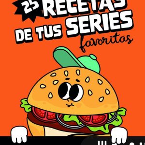 25 RECETAS DE TUS SERIES FAVORITAS