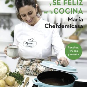 ORGANIZATE Y SE FELIZ EN LA COCINA RECETAS TRUCOS Y MENUS