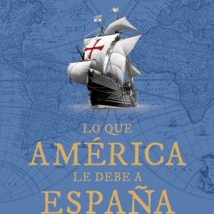 LO QUE AMERICA LE DEBE A ESPA?A