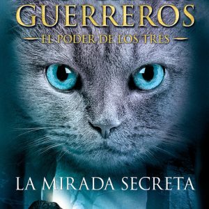 GATOS GUERREROS EL PODER DE LOS TRES 1 LA MIRADA SECRETA