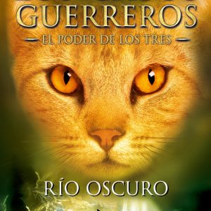 GATOS GUERREROS EL PODER DE LOS TRES 2 RIO OSCURO