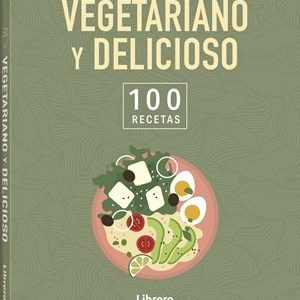 100 RECETAS VEGETARIANO Y DELICIOSO